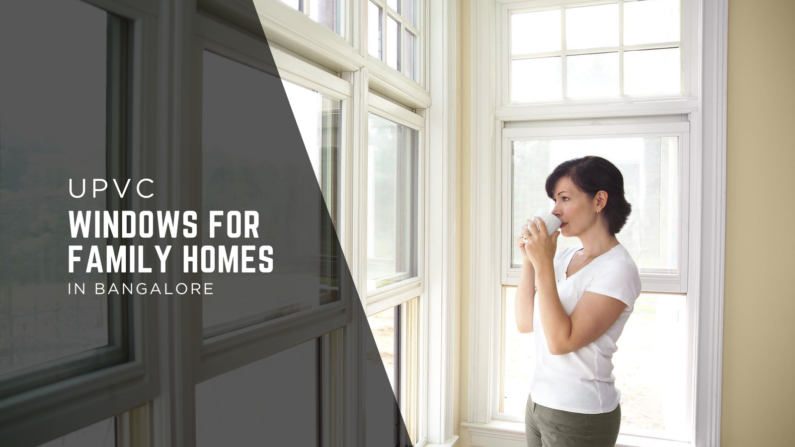 uPVC Windows for Family Homes in Bangalore – Comfort, Safety & Long-Term Value