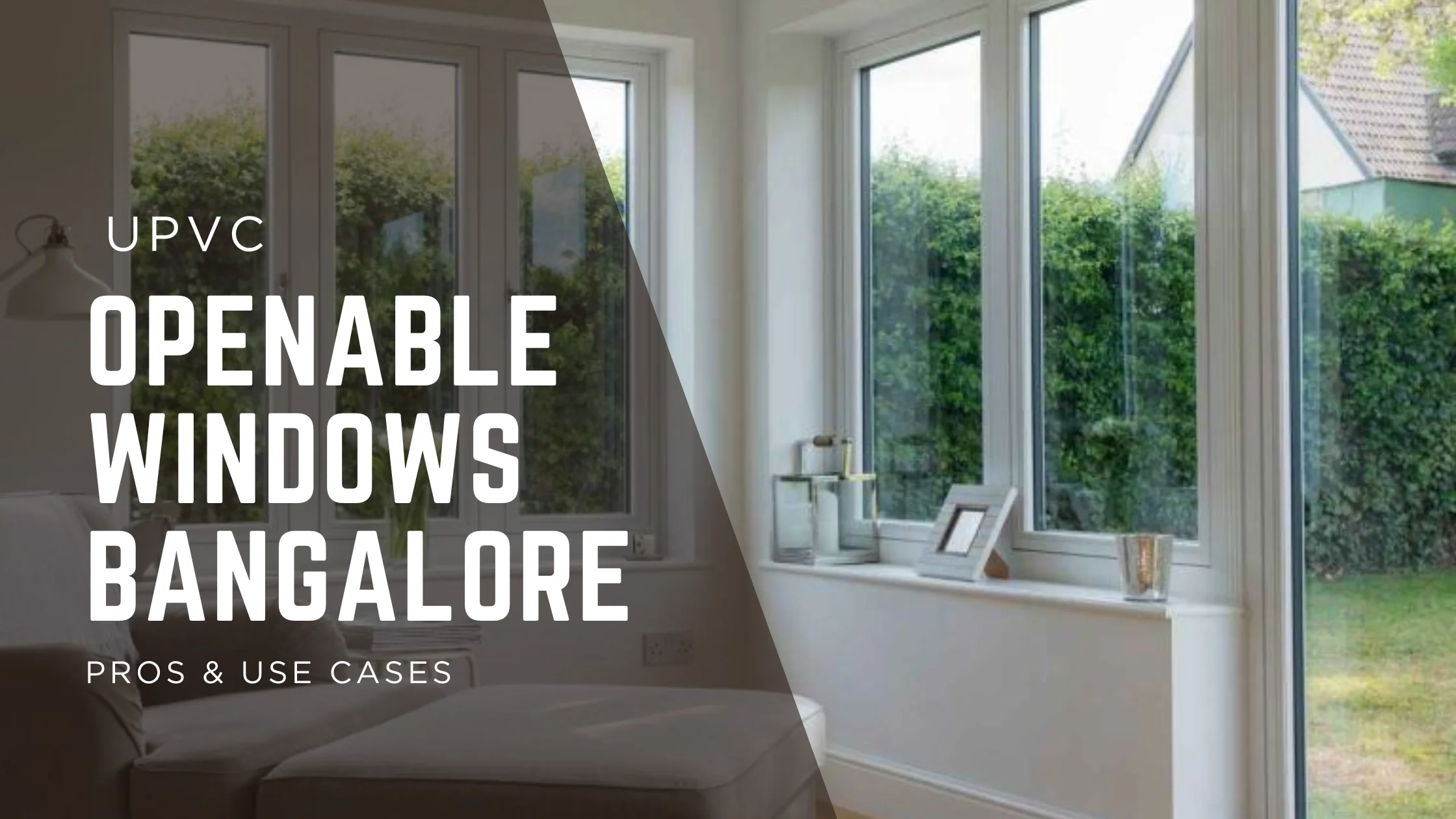 uPVC Openable Windows in Bangalore – A Smart Upgrade for Better Comfort, Airflow & Noise Reduction