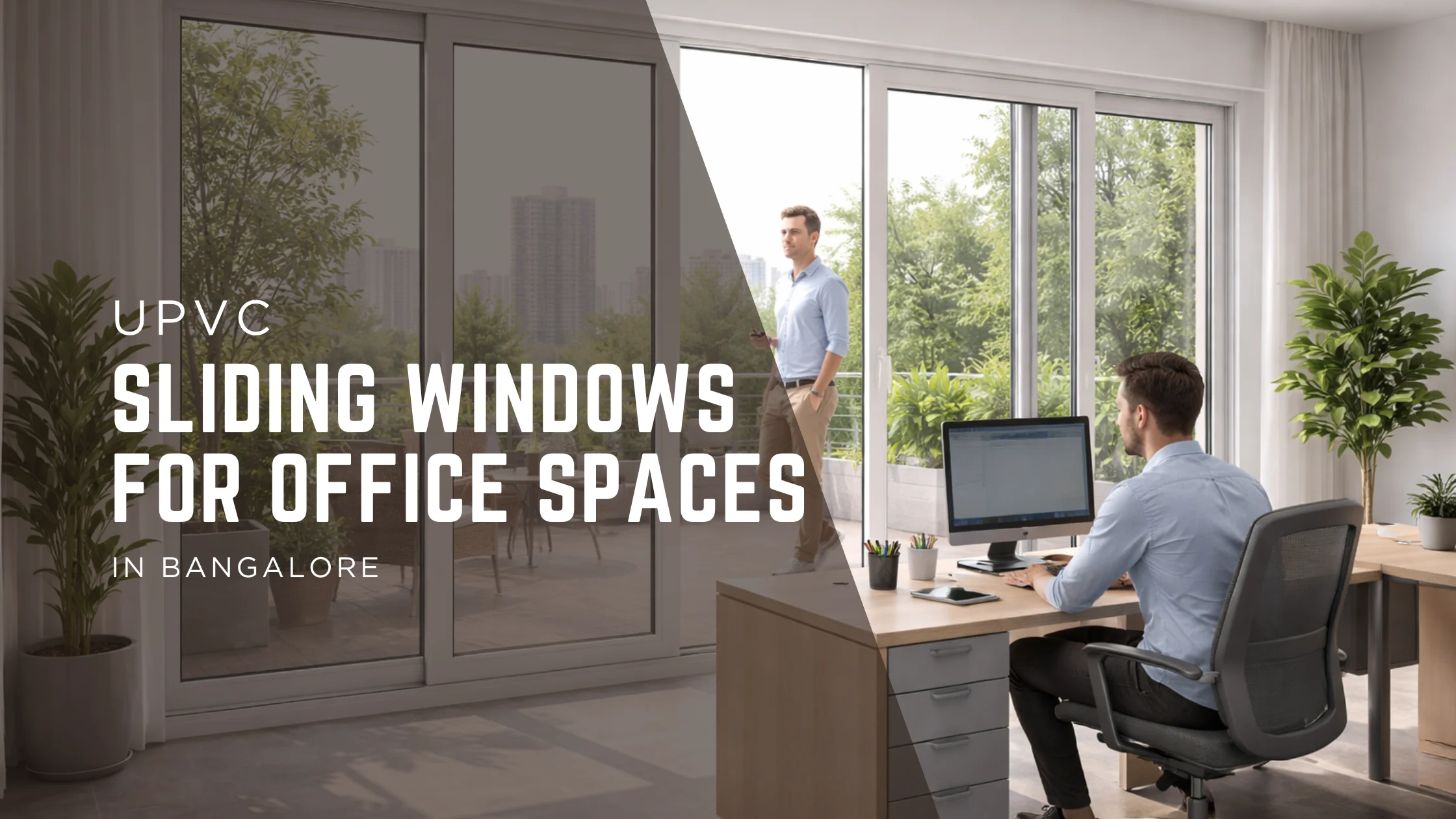 uPVC Sliding Windows for Office Spaces in Bangalore – Improve Comfort, Productivity & Style